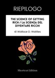 RIEPILOGO - The Science Of Getting Rich / La scienza del diventare ricchi di Wallace D. Wattles sinopsis y comentarios