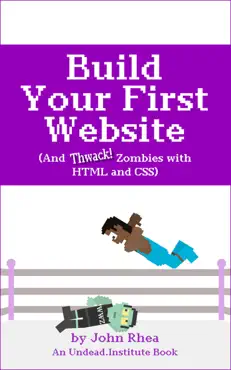 build your first website (and thwack zombies with html and css) book cover image