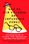 How to Win Friends and Influence Fungi synopsis, comments