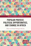 Popular Protest, Political Opportunities, and Change in Africa reviews