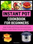 Instant Pot Cookbook for Beginners synopsis, comments