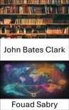John Bates Clark synopsis, comments