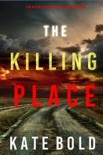 The Killing Place (An Alexa Chase Suspense Thriller—Book 6) book summary, reviews and downlod