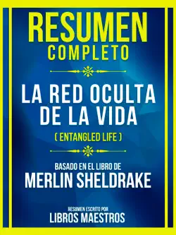 resumen completo - la red oculta de la vida (entangled life) - basado en el libro de merlin sheldrake imagen de la portada del libro