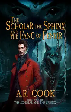 the scholar, the sphinx, and the fang of fenrir book cover image