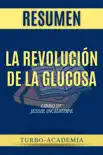 La Revolución de la Glucosa por Jessie Inchauspe Resumen sinopsis y comentarios