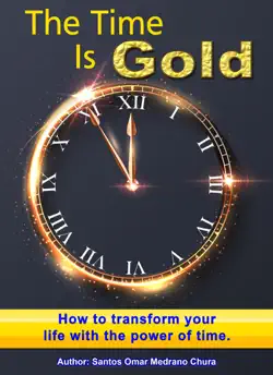 the time is gold. how to transform your life with the power of time. book cover image