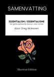 SAMENVATTING - Essentialism / Essentialisme: Het gedisciplineerde streven naar minder door Greg Mckeown sinopsis y comentarios