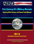 21st Century U.S. Military Manuals: Infantry Rifle Platoon and Squad Field Manual - FM 7-8 (Value-Added Professional Format Series) book summary, reviews and downlod