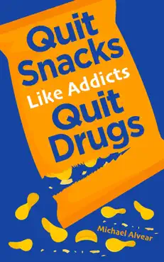 quit snacks like addicts quit drugs imagen de la portada del libro