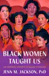 Black Women Taught Us synopsis, comments