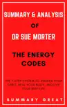 The Energy Codes: The 7-Step System to Awaken Your Spirit, Heal Your Body, and Live Your Best Life By Dr Sue Morter - Summary and Analysis sinopsis y comentarios
