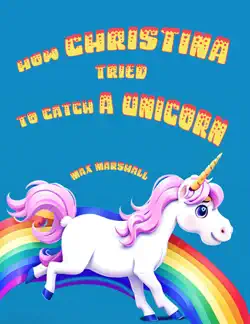 how christina tried to catch a unicorn book cover image