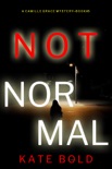 Not Normal (A Camille Grace FBI Suspense Thriller—Book 5) book summary, reviews and downlod