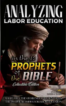 analyzing labor education in the 12 prophets of the bible book cover image