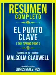 Resumen Completo - El Punto Clave (The Tipping Point) - Basado En El Libro De Malcolm Gladwell sinopsis y comentarios