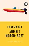 Tom Swift and His Motor-Boat - Victor Appleton synopsis, comments