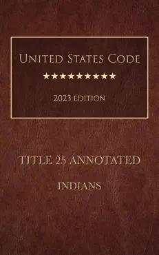 united states code annotated 2023 edition title 25 indians book cover image