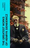 The Greatest Works of Henryk Sienkiewicz synopsis, comments