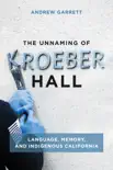 The Unnaming of Kroeber Hall synopsis, comments