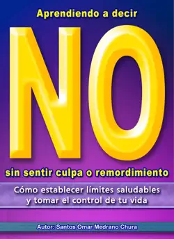 aprendiendo a decir no sin sentir culpa o remordimiento. book cover image