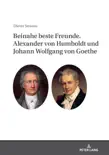 Beinahe beste Freunde. Alexander von Humboldt und Johann Wolfgang von Goethe sinopsis y comentarios