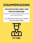 Zusammenfassung - The Motivation Code / Der Motivationscode : Entdecken Sie die verborgenen Kräfte, die Ihre beste Arbeit antreiben von Todd Henry, Rod Penner, Todd W. Hall und Joshua Miller sinopsis y comentarios