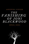 The Vanishing of Joni Blackwood synopsis, comments