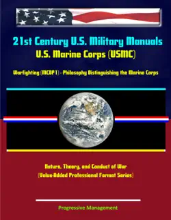 21st century u.s. military manuals: u.s. marine corps (usmc) warfighting (mcdp1) - philosophy distinguishing the marine corps - nature, theory, and conduct of war (value-added professional format series) book cover image