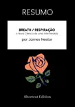 RESUMO - Breath / Respiração: A Nova Ciência de uma Arte Perdida por James Nestor sinopsis y comentarios