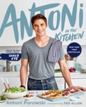 Antoni In The Kitchen book summary, reviews and download