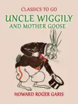 Uncle Wiggily and Mother Goose Comlete in two Parts fifty -two Stories one for each Week of the YearHoward Roger Garis synopsis, comments