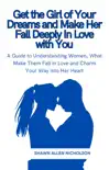Get the Girl of Your Dreams and Make Her Fall Deeply In Love with You synopsis, comments