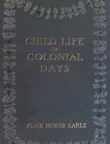 Child Life in Colonial Days. 1899 synopsis, comments