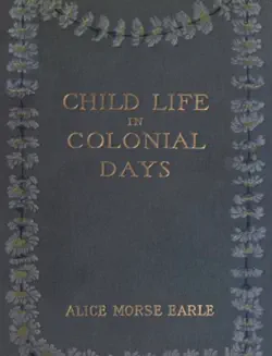 child life in colonial days. 1899 book cover image