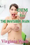 Cum for the Invisible Man synopsis, comments
