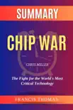 Summary of Chip War by Chris Miller :The Fight for the World’s Most Critical Technology sinopsis y comentarios