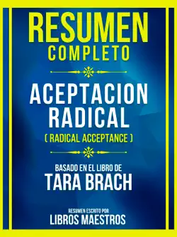 resumen completo - aceptacion radical (radical acceptance) - basado en el libro de tara brach imagen de la portada del libro