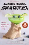 The Unofficial Star Wars–Inspired Book of Cocktails sinopsis y comentarios