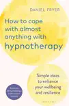 How to Cope with Almost Anything with Hypnotherapy synopsis, comments