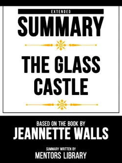 extended summary - the glass castle - based on the book by jeannette walls book cover image