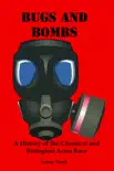 Bugs And Bombs: A History of the Chemical and Biological Arms Race sinopsis y comentarios