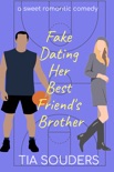 Free Fake Dating Her Best Friend's Brother book synopsis, reviews