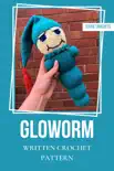 Gloworm - Written Crochet Pattern synopsis, comments