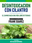 Desintoxicación Con Cilantro - Basado En Las Enseñanzas De Frank Suarez sinopsis y comentarios