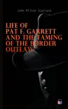 Life of Pat F. Garrett and the Taming of the Border Outlaw synopsis, comments