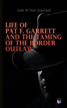 life of pat f. garrett and the taming of the border outlaw book cover image