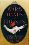 The Warm Hands of Ghosts synopsis, comments