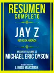 Resumen Completo - Jay Z - Hecho En America - Basado En El Libro De Michael Eric Dyson synopsis, comments