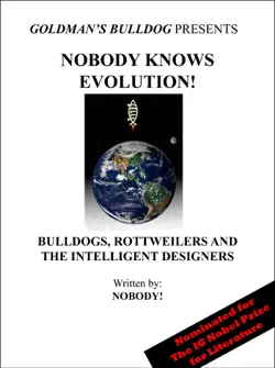 nobody knows evolution!: bulldogs, rottweilers and the intelligent designers book cover image
